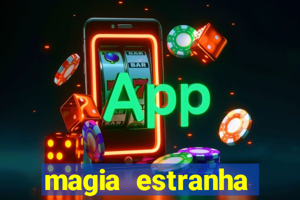 magia estranha filme completo dublado online